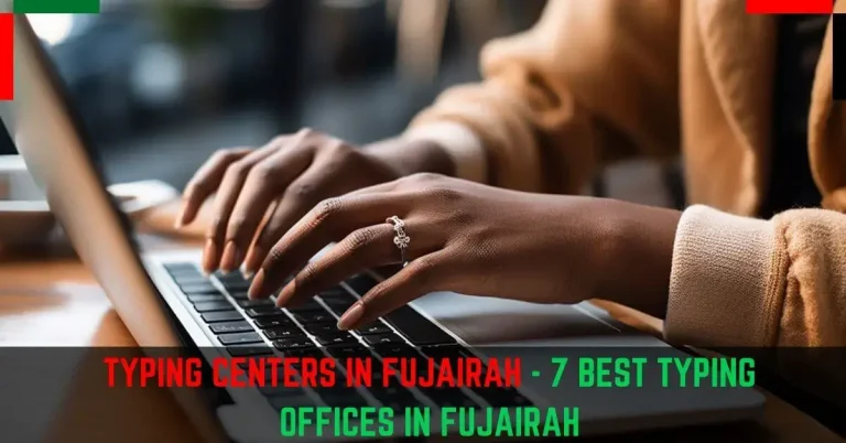 Typing Center Fujairah – Typing Centers Near Me in Fujairah