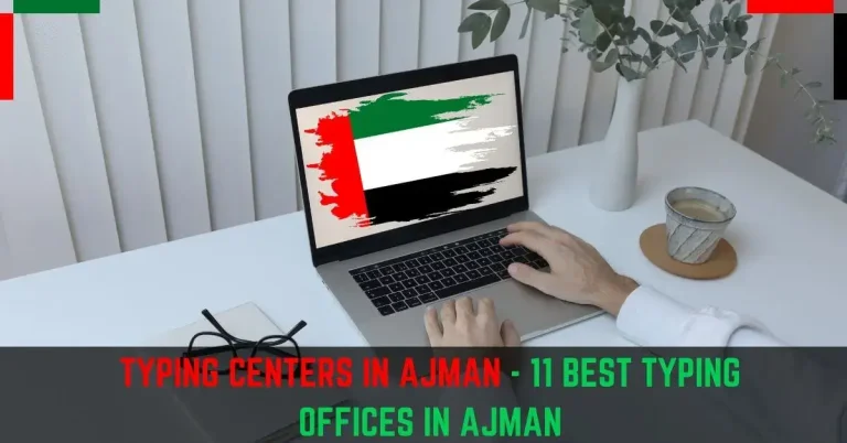Typing Centers in Ajman – 11 Best Typing Offices in Ajman