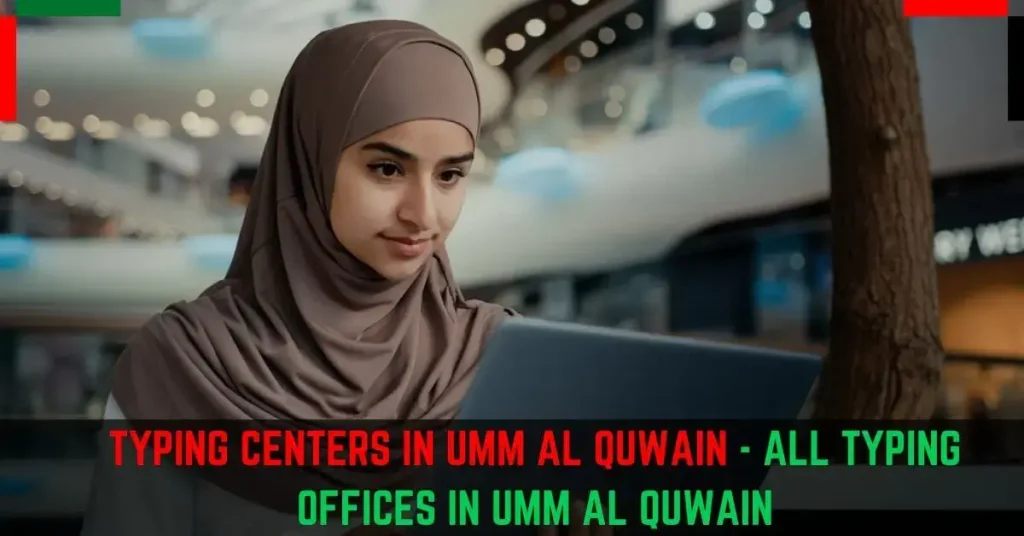 Typing Centers in Umm Al Quwain All Typing Offices in Umm Al Quwain