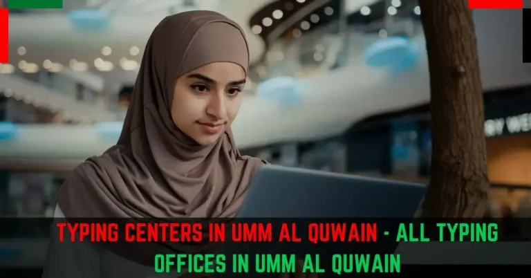 Typing Centers in Umm Al Quwain Near You – A Complete List