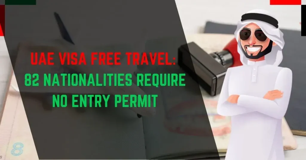 UAE Visa Free Travel 82 Nationalities Require No Entry Permit