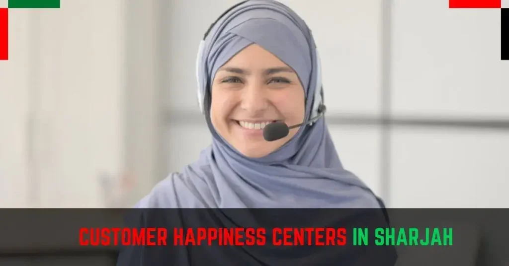 Customer Happiness Centers in Sharjah