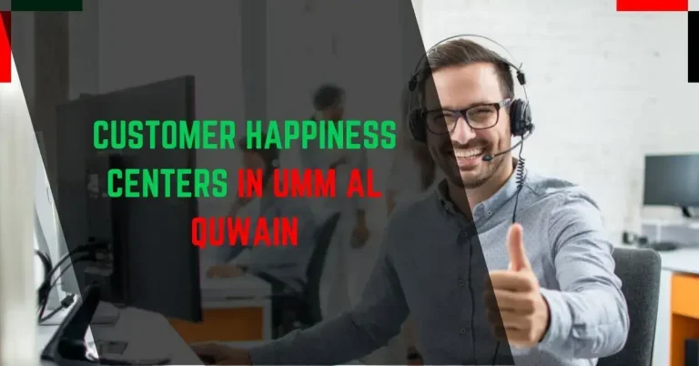 Customer Happiness Centers in Umm Al Quwain